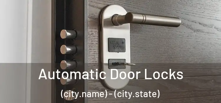  Automatic Door Locks (city.name) - (city.state)